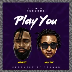 Weirdz - Play You ft. Ayo Jay (Prod. By Young D)
